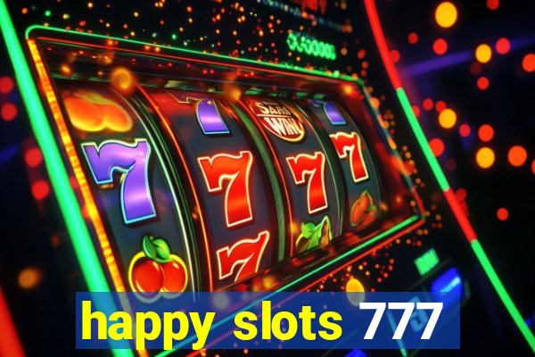 happy slots 777